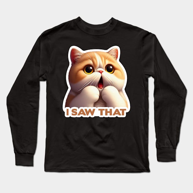 I Saw That meme Exotic Shorthair Cat Long Sleeve T-Shirt by Plushism